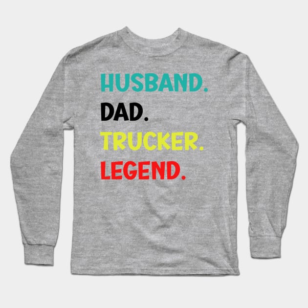 Husband Dad Trucker Legend - Funny Trucker Long Sleeve T-Shirt by SavageArt ⭐⭐⭐⭐⭐